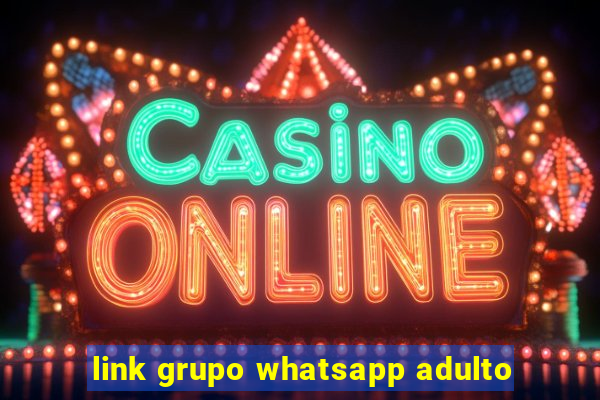 link grupo whatsapp adulto